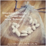 Glücksweisheit "vom Bauern und seinen Bohnen"